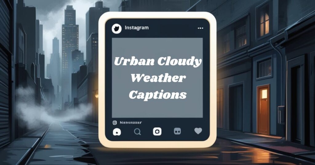 Urban Cloudy Weather Captions